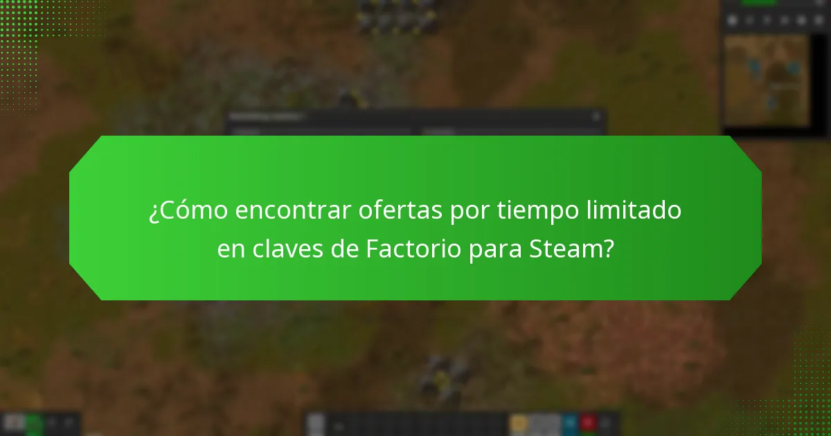 ¿Cómo encontrar ofertas por tiempo limitado en claves de Factorio para Steam?