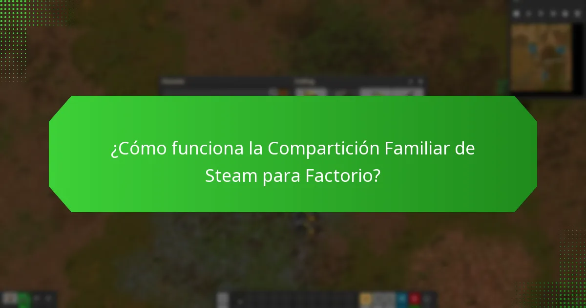 ¿Cómo funciona la Compartición Familiar de Steam para Factorio?