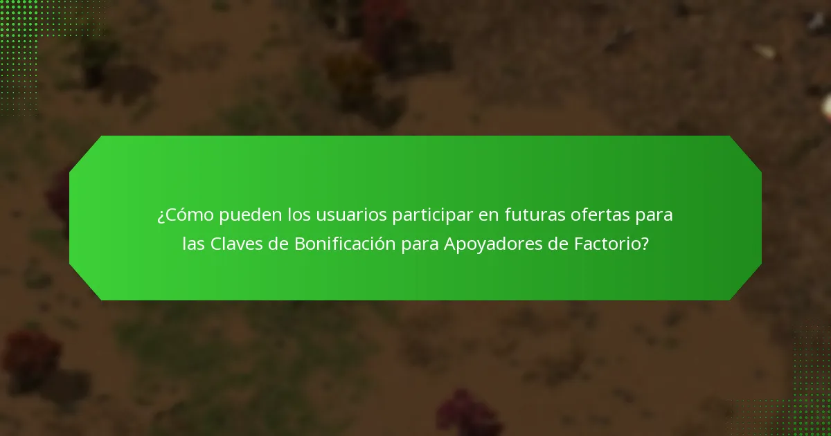 ¿Qué bonificaciones históricas se han ofrecido para las Claves de Bonificación para Apoyadores de Factorio?