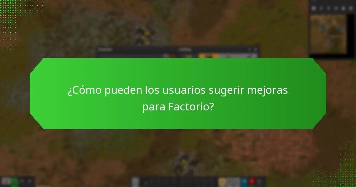 ¿Qué mejoras se han realizado a partir de la retroalimentación de los usuarios en Factorio?