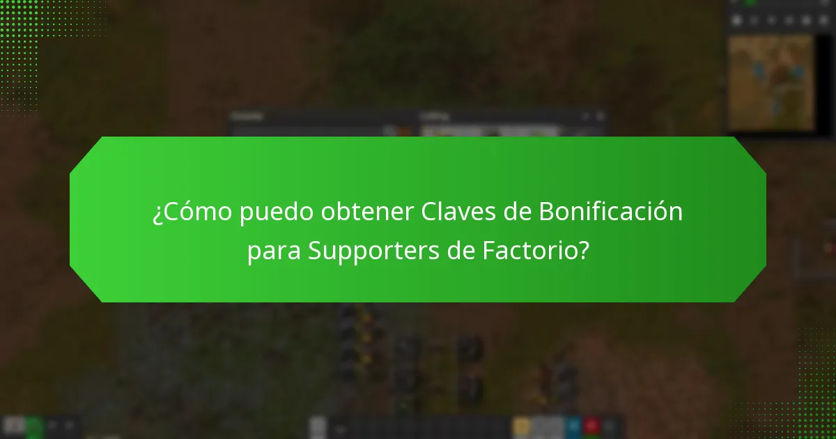 ¿Cómo puedo obtener Claves de Bonificación para Supporters de Factorio?