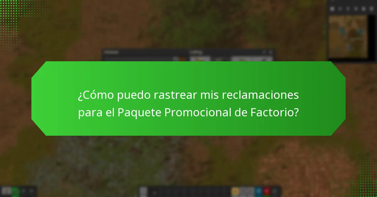 ¿Cómo puedo rastrear mis reclamaciones para el Paquete Promocional de Factorio?