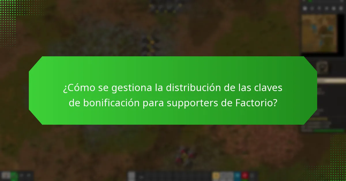 ¿Cómo se gestiona la distribución de las claves de bonificación para supporters de Factorio?