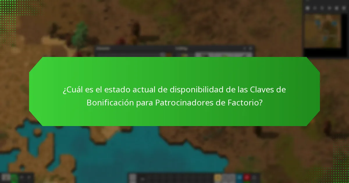 ¿Cuál es el estado actual de disponibilidad de las Claves de Bonificación para Patrocinadores de Factorio?