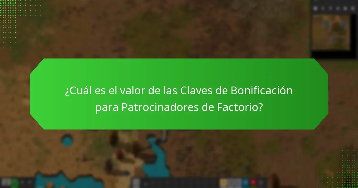 ¿Cuál es el valor de las Claves de Bonificación para Patrocinadores de Factorio?