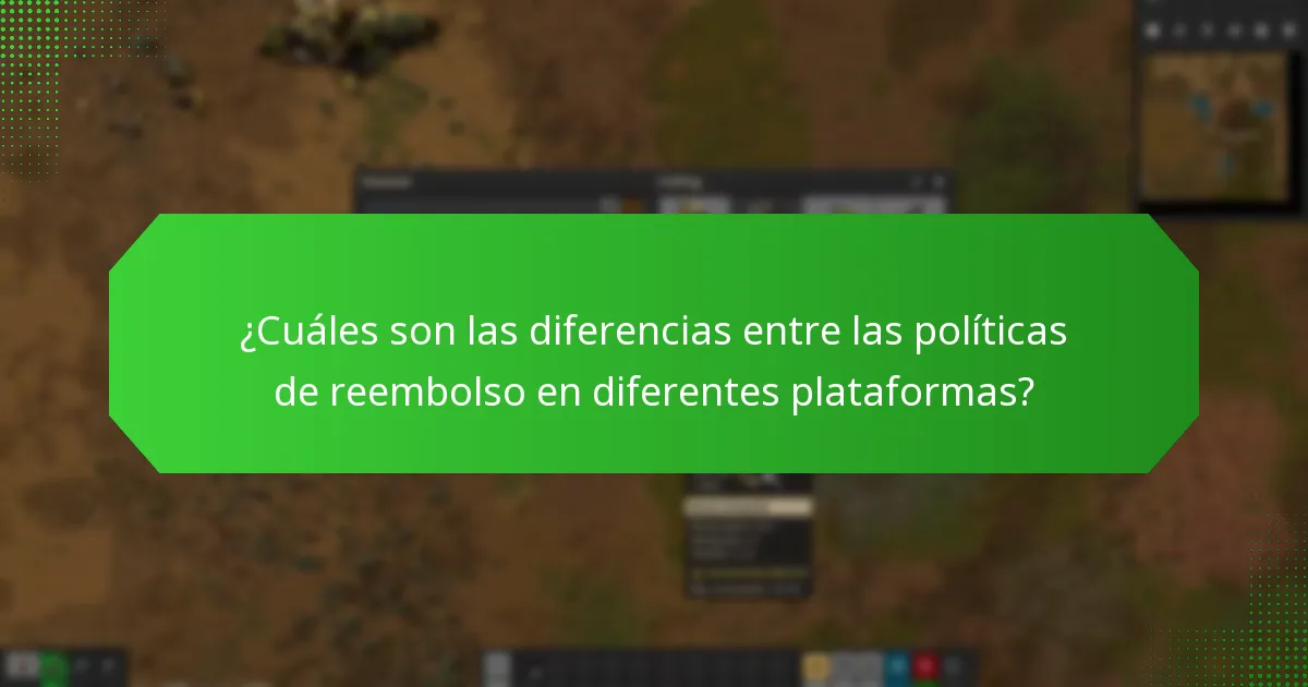 ¿Cuáles son las diferencias entre las políticas de reembolso en diferentes plataformas?