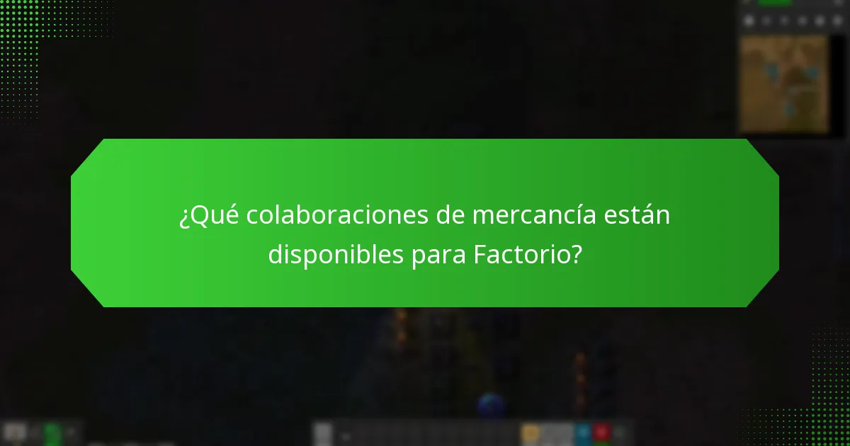 ¿Qué colaboraciones de mercancía están disponibles para Factorio?